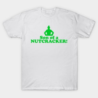 Elf Quote - Son of a Nutcracker (Green) T-Shirt